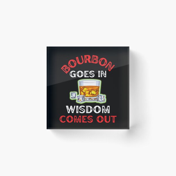 Item preview, Bourbon Goes In Wisdom Comes Out For Bourbon Lovers designed and sold by WoodburyLake.