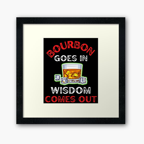 Item preview, Bourbon Goes In Wisdom Comes Out For Bourbon Lovers designed and sold by WoodburyLake.
