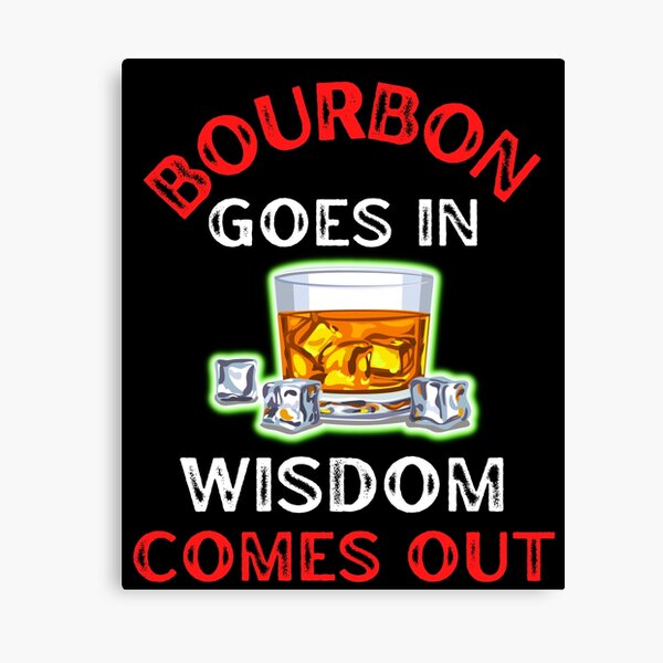 Item preview, Bourbon Goes In Wisdom Comes Out For Bourbon Lovers designed and sold by WoodburyLake.