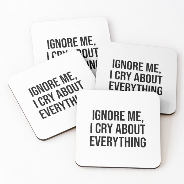 Item preview, Ignore Me I Cry About Everything designed and sold by allysmar.