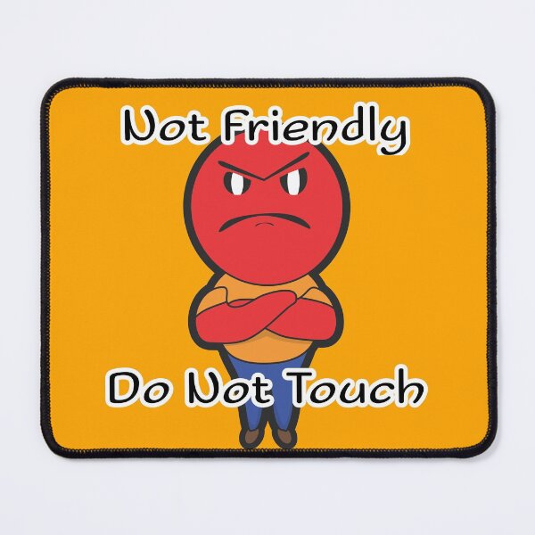 Item preview, Not Friendly. Do Not Touch. Male designed and sold by Batmantis275.