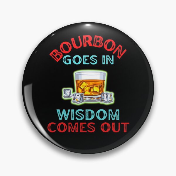 Item preview, Bourbon Goes In Wisdom Comes Out For Bourbon Lovers designed and sold by WoodburyLake.