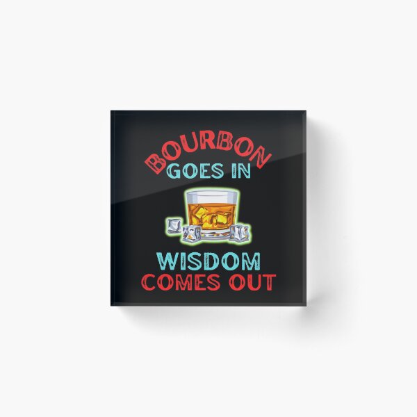 Item preview, Bourbon Goes In Wisdom Comes Out For Bourbon Lovers designed and sold by WoodburyLake.