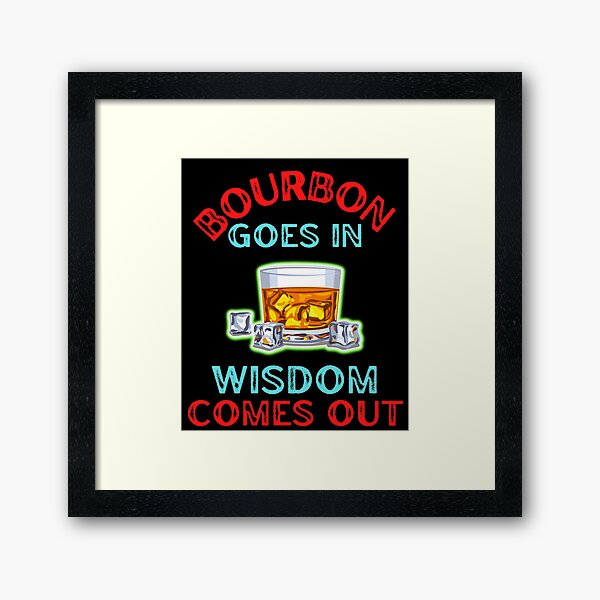 Item preview, Bourbon Goes In Wisdom Comes Out For Bourbon Lovers designed and sold by WoodburyLake.