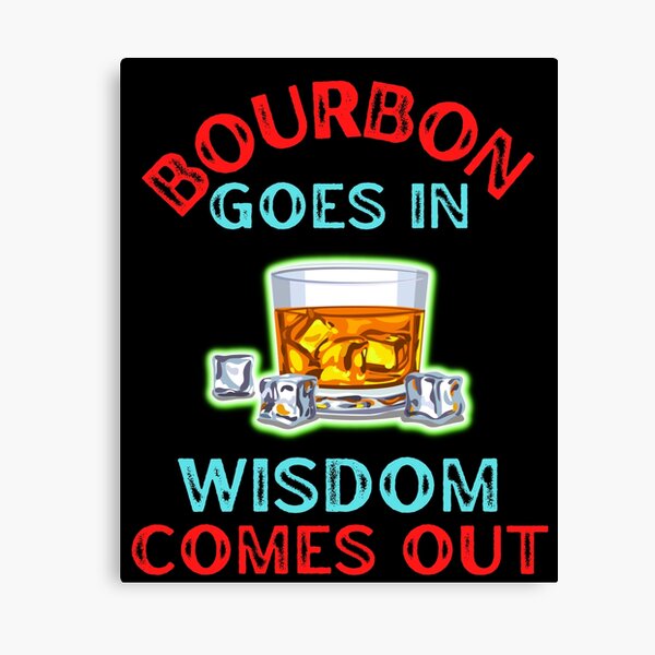 Item preview, Bourbon Goes In Wisdom Comes Out For Bourbon Lovers designed and sold by WoodburyLake.