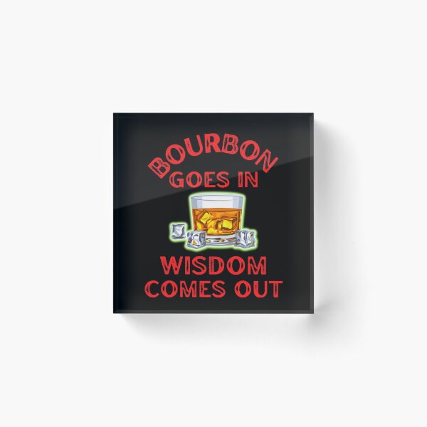Item preview, Bourbon Goes In Wisdom Comes Out For Bourbon Lovers designed and sold by WoodburyLake.