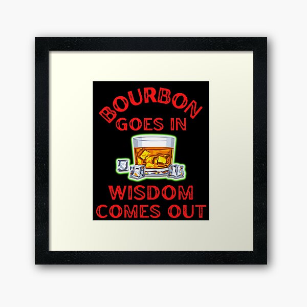 Item preview, Bourbon Goes In Wisdom Comes Out For Bourbon Lovers designed and sold by WoodburyLake.