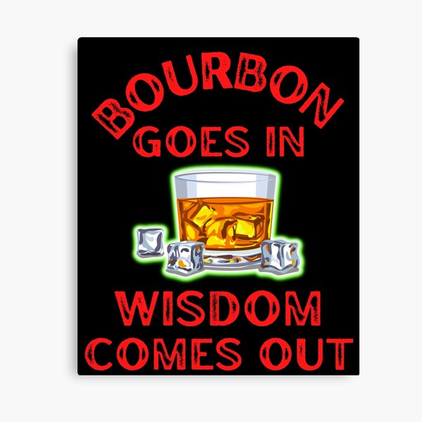 Item preview, Bourbon Goes In Wisdom Comes Out For Bourbon Lovers designed and sold by WoodburyLake.