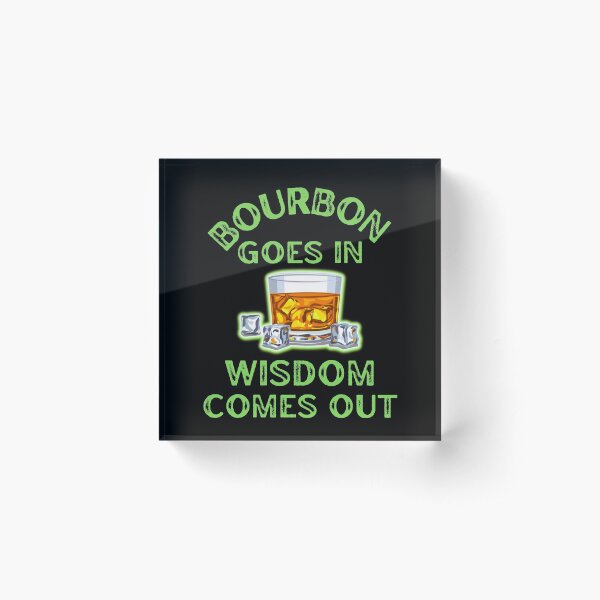 Item preview, Bourbon Goes In Wisdom Comes Out For Bourbon Lovers designed and sold by WoodburyLake.