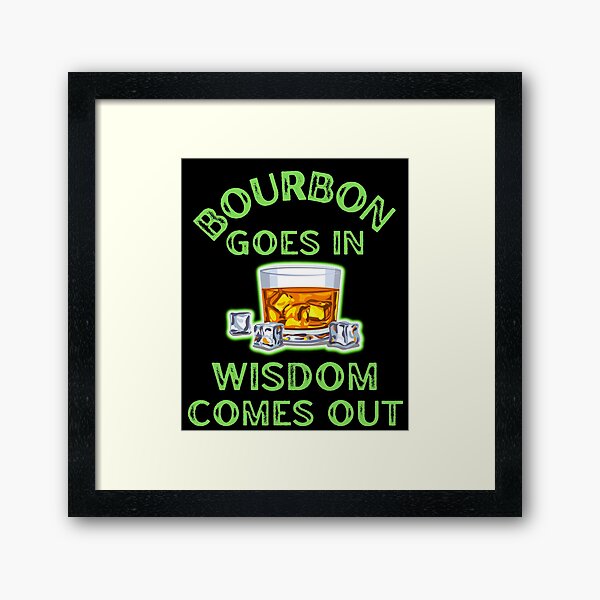 Item preview, Bourbon Goes In Wisdom Comes Out For Bourbon Lovers designed and sold by WoodburyLake.