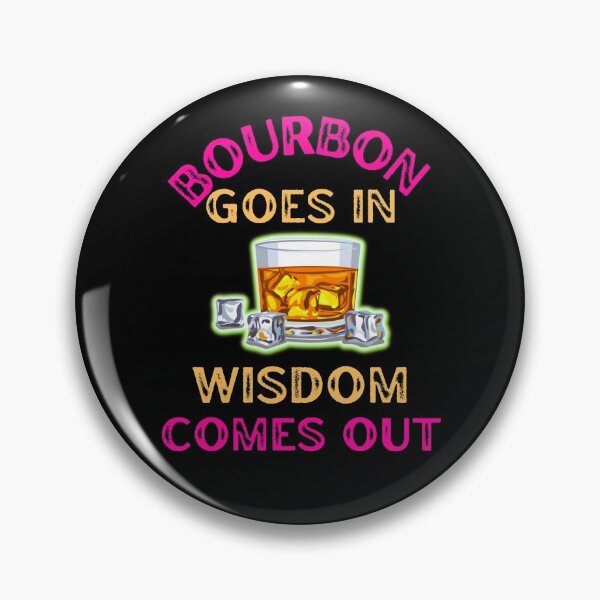 Item preview, Bourbon Goes In Wisdom Comes Out For Bourbon Lovers designed and sold by WoodburyLake.