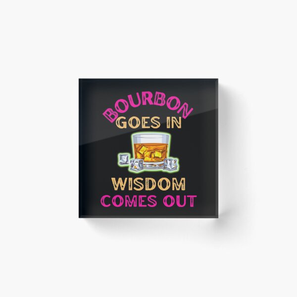 Item preview, Bourbon Goes In Wisdom Comes Out For Bourbon Lovers designed and sold by WoodburyLake.