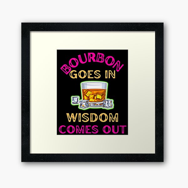 Item preview, Bourbon Goes In Wisdom Comes Out For Bourbon Lovers designed and sold by WoodburyLake.