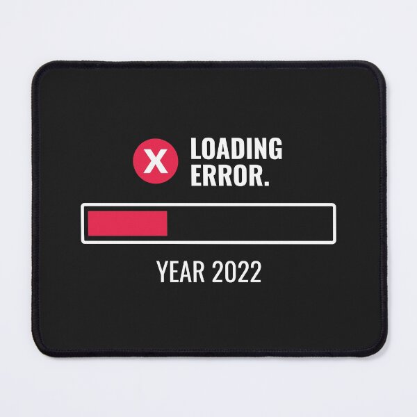 Item preview, Year 2022 Loading Error Funny designed and sold by rustydoodle.