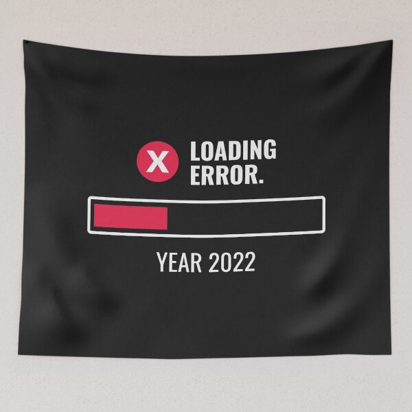 Item preview, Year 2022 Loading Error Funny designed and sold by rustydoodle.