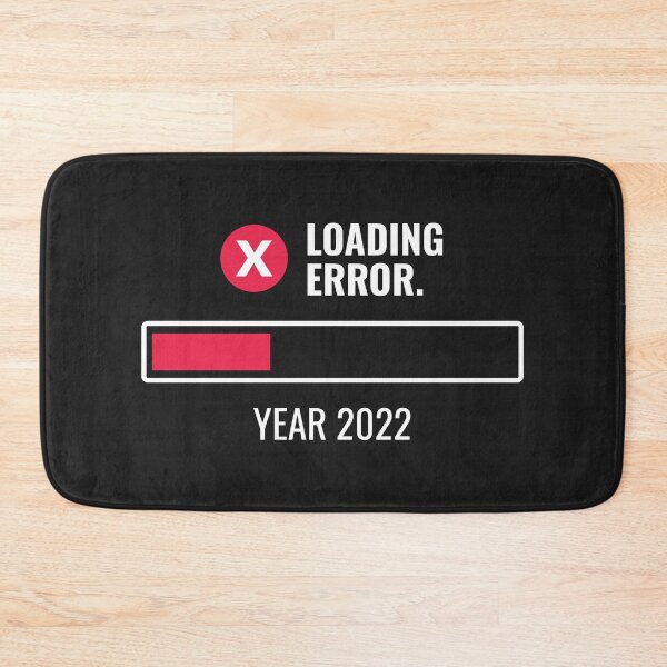 Item preview, Year 2022 Loading Error Funny designed and sold by rustydoodle.