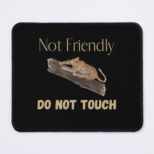 Item preview, Not Friendly Do Not Touch , Look But Dont Touch  designed and sold by laamriya974.