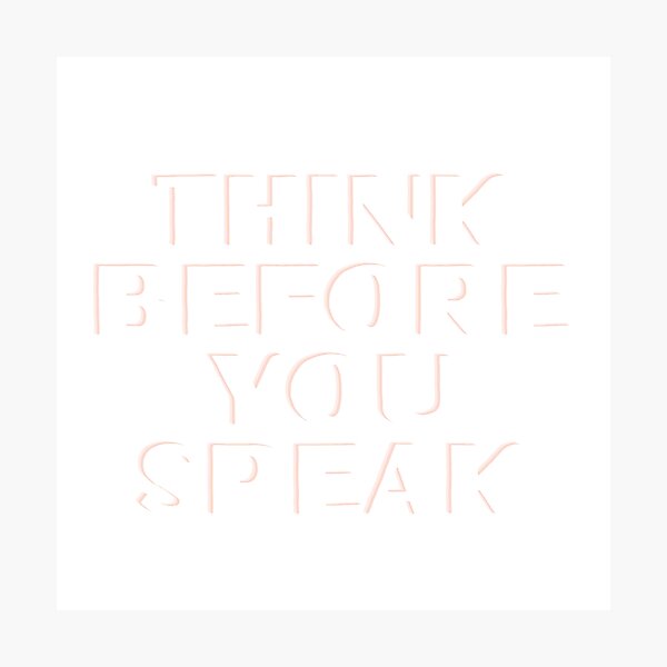 Item preview, Think before you speak designed and sold by Ronikhan5063.