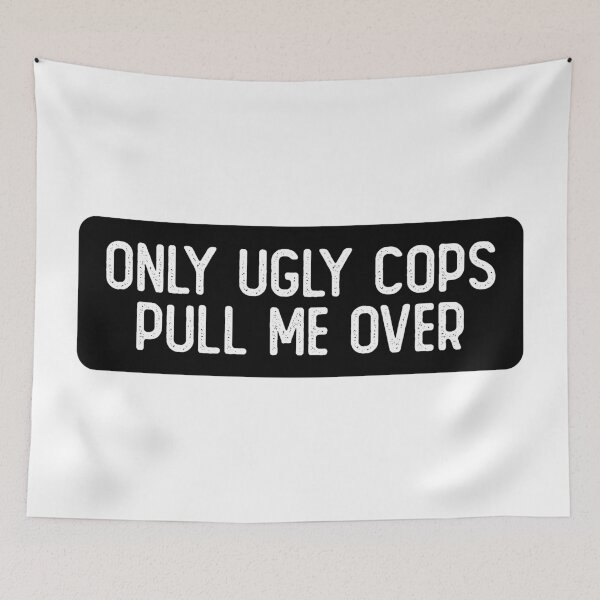Item preview, Only Ugly Cops Pull Me Over Cool Biker designed and sold by Sour Soul.