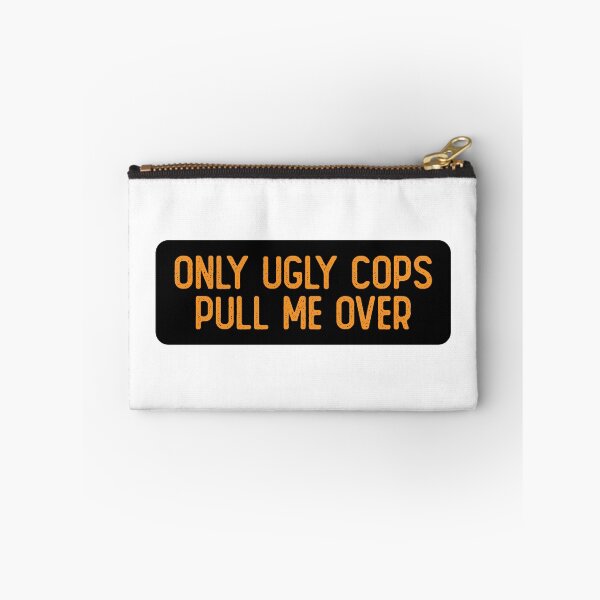 Item preview, Only Ugly Cops Pull Me Over Funny Biker designed and sold by Sour Soul.