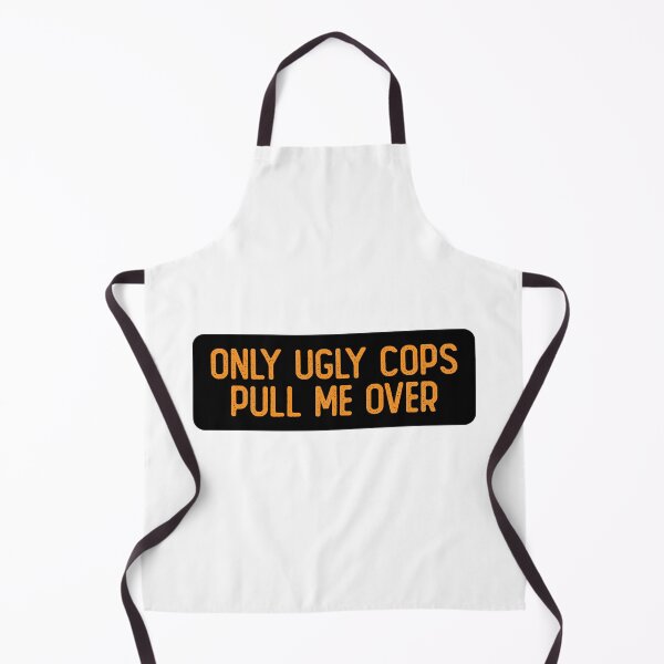 Item preview, Only Ugly Cops Pull Me Over Funny Biker designed and sold by Sour Soul.