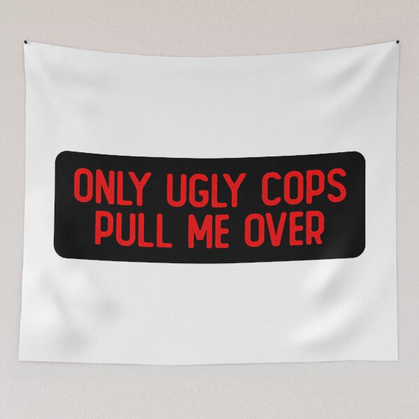 Item preview, Only Ugly Cops Pull Me Over Funny Bumper designed and sold by Sour Soul.