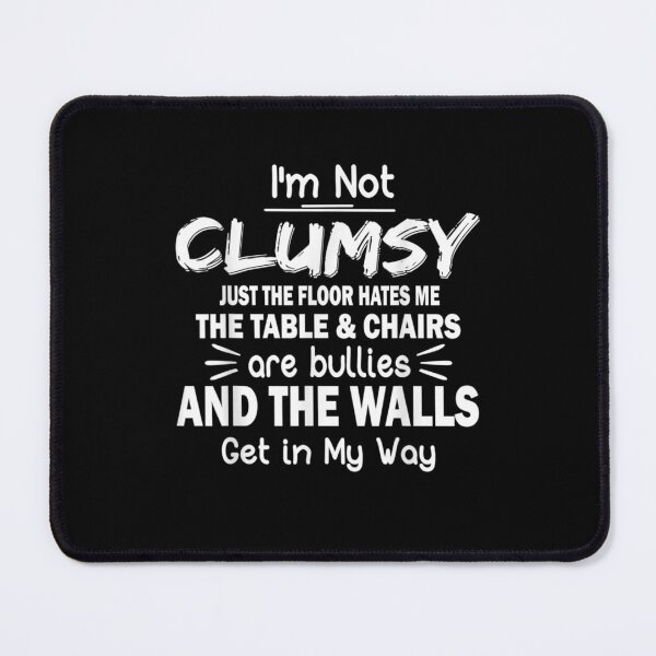 Item preview, I'm Not Clumsy Funny Sayings Sarcastic women boys men gift for Girls designed and sold by wi trendshop.