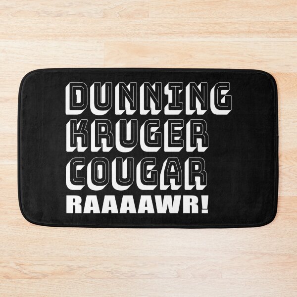Item preview, Dunning-Kruger cougar raaaawr! designed and sold by jdtees.