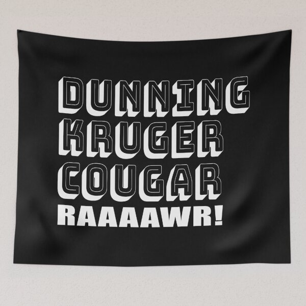 Item preview, Dunning-Kruger cougar raaaawr! designed and sold by jdtees.