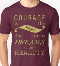 Courage is the Magic Unisex T-Shirt