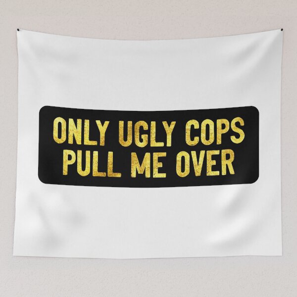 Item preview, Only Ugly Cops Pull Me Over Cool Helmet designed and sold by Sour Soul.
