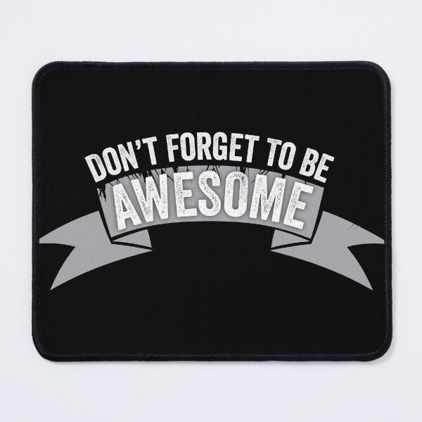 Item preview, Don't Forget to be Awesome designed and sold by laphotofan.
