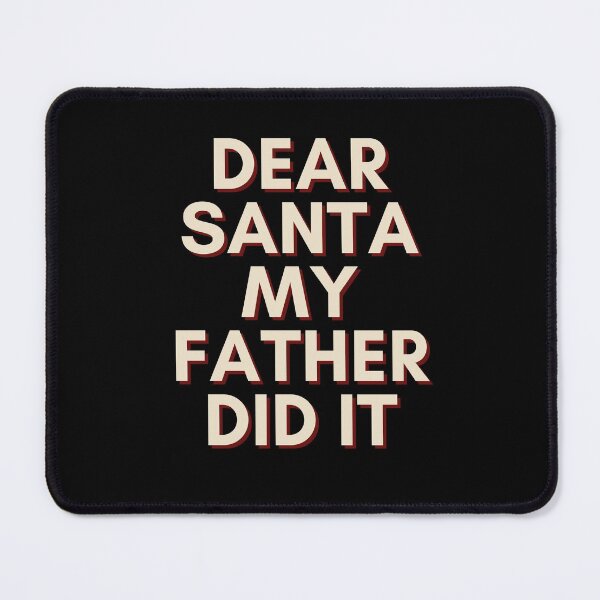 Item preview, Dear Santa My Father Did It designed and sold by Water Flick.