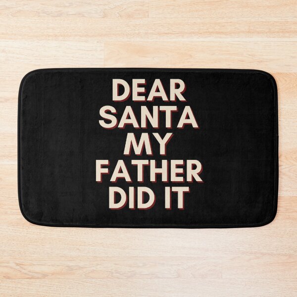 Item preview, Dear Santa My Father Did It designed and sold by Water Flick.