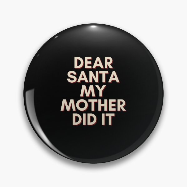 Item preview, Dear Santa My Mother Did It designed and sold by Water Flick.