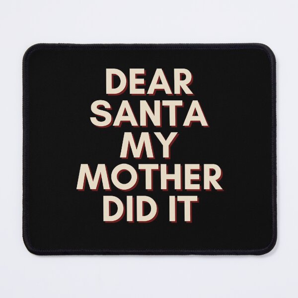 Item preview, Dear Santa My Mother Did It designed and sold by Water Flick.