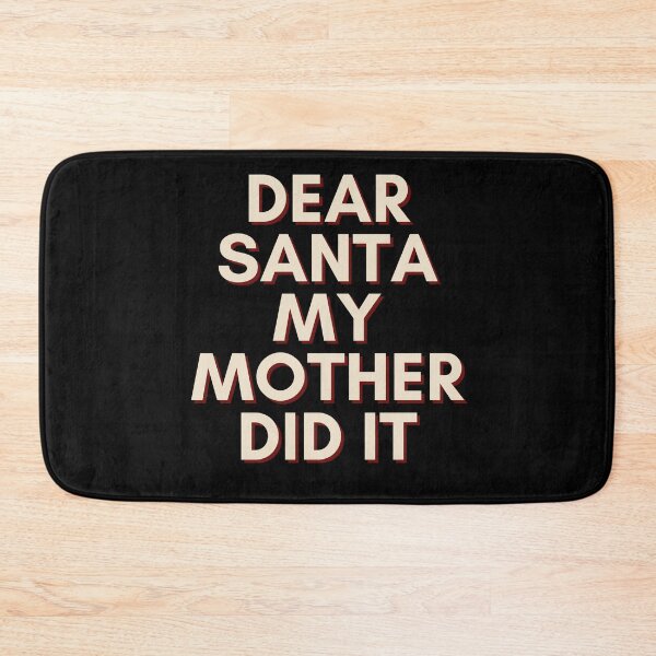 Item preview, Dear Santa My Mother Did It designed and sold by Water Flick.