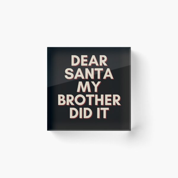 Item preview, Dear Santa My Brother Did It designed and sold by Water Flick.
