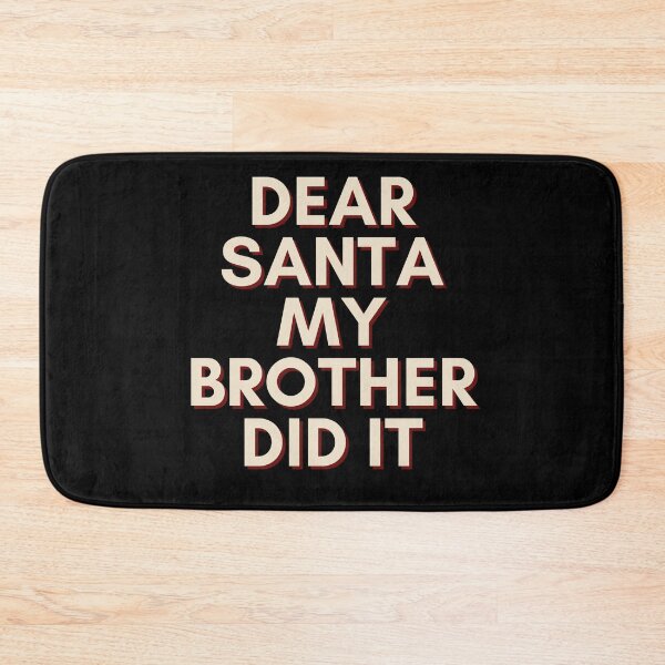Item preview, Dear Santa My Brother Did It designed and sold by Water Flick.