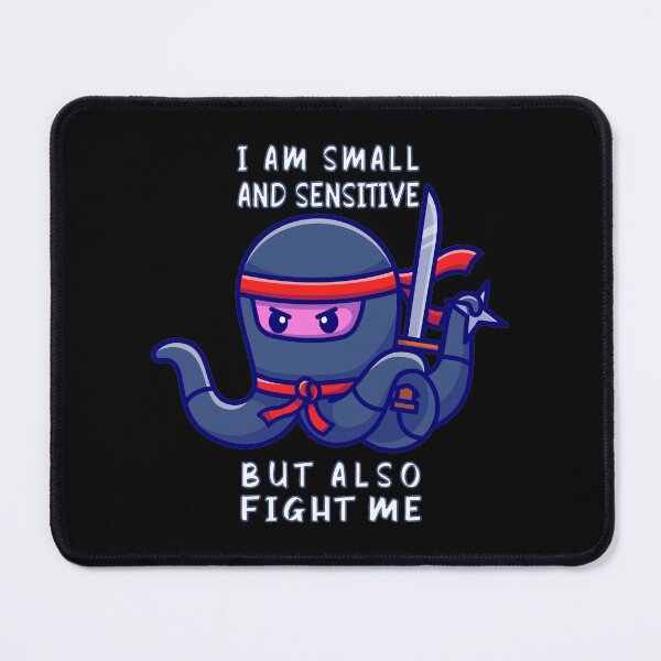 Item preview, I Am Small And Sensitive But Also Fight Me Cute Octopus Ninja designed and sold by SweetbeStore.