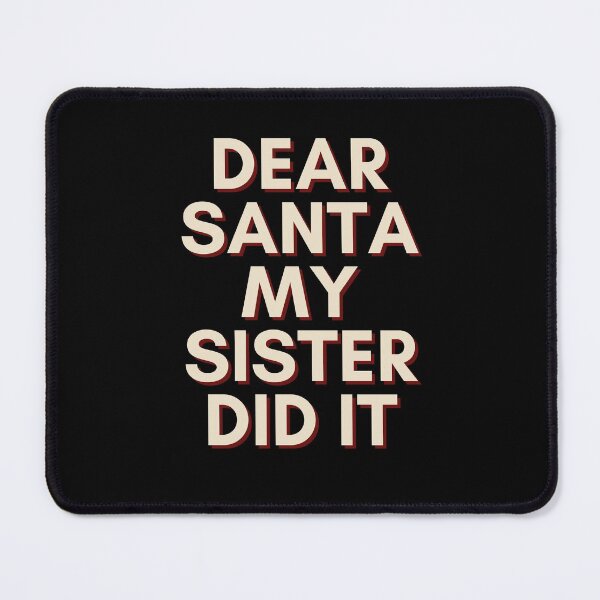 Item preview, Dear Santa My Sister Did It designed and sold by Water Flick.