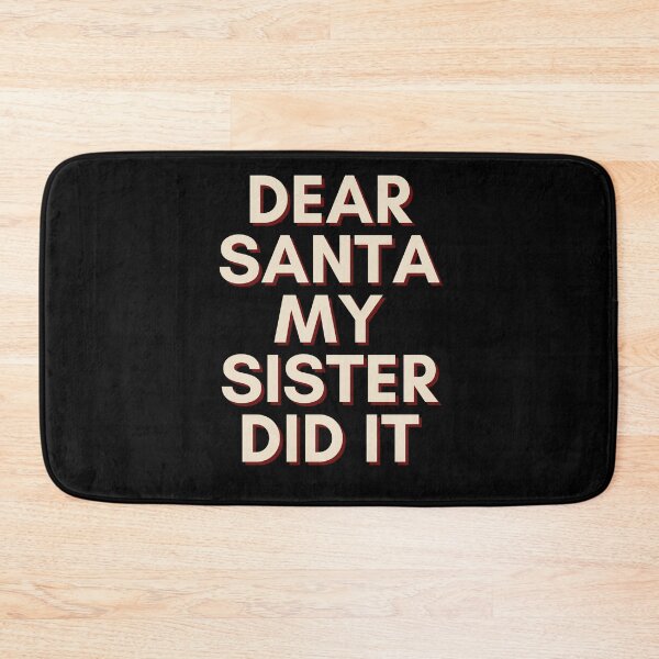 Item preview, Dear Santa My Sister Did It designed and sold by Water Flick.