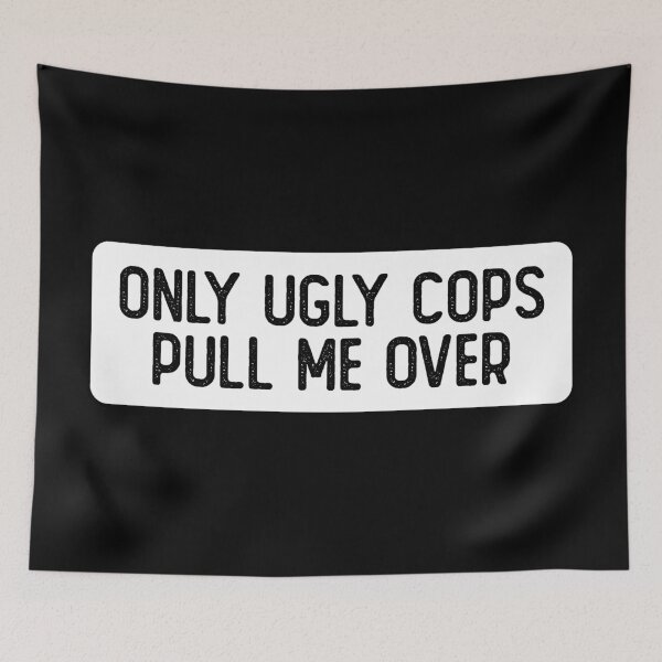 Item preview, Only Ugly Cops Pull Me Over Funny Helmet designed and sold by Sour Soul.