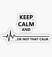 Keep Calm.. Not that calm Sticker