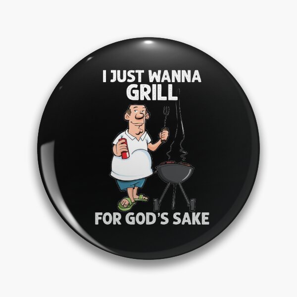 Item preview, I Just Wanna Grill For Gods Sake designed and sold by Toxic-vibes.
