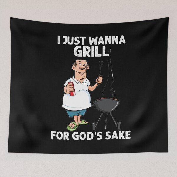 Item preview, I Just Wanna Grill For Gods Sake designed and sold by Toxic-vibes.