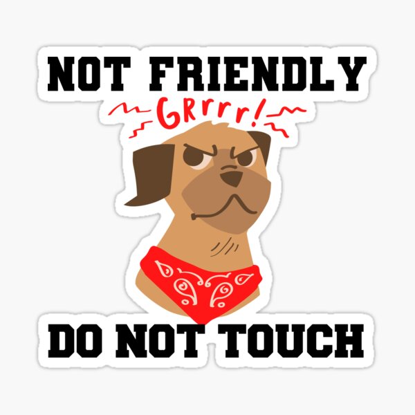 "NOT FRIENDLY DO NOT TOUCH DOG (BLACK LETTERING)" Sticker by Wheeler