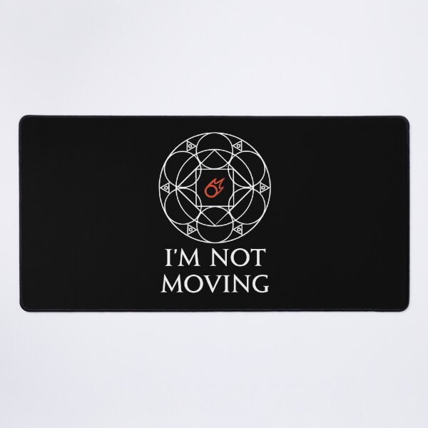 Black Mage - I'm not moving Ley Lines Funny memes Desk Mat