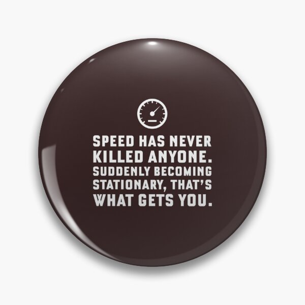 Item preview, Speed Has Never Killed Anyone. Becoming Stationary. - Jeremy Clarkson Quote   designed and sold by EndmodeEndwish.