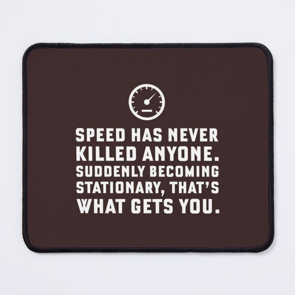 Item preview, Speed Has Never Killed Anyone. Becoming Stationary. - Jeremy Clarkson Quote designed and sold by EndmodeEndwish.